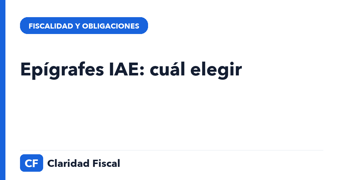 Epígrafes IAE: cuál elegir — Claridad Fiscal