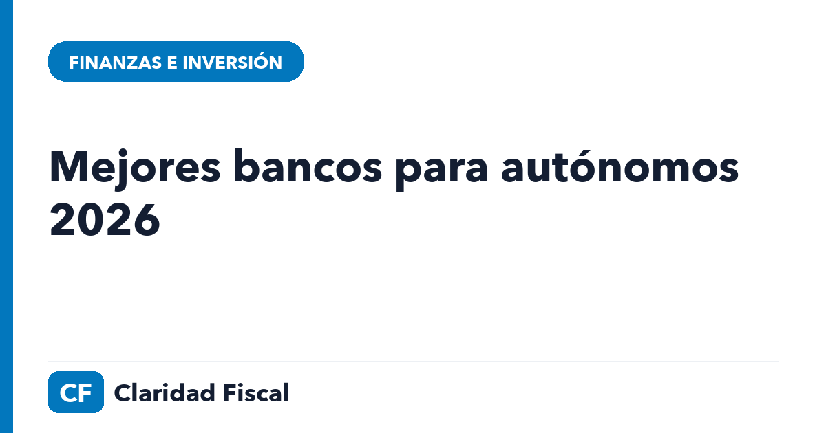 Mejores bancos para autónomos 2026 — Claridad Fiscal