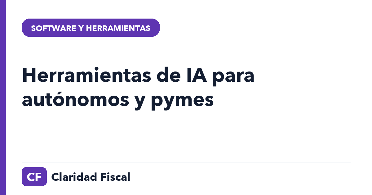 Herramientas de IA para autónomos y pymes — Claridad Fiscal