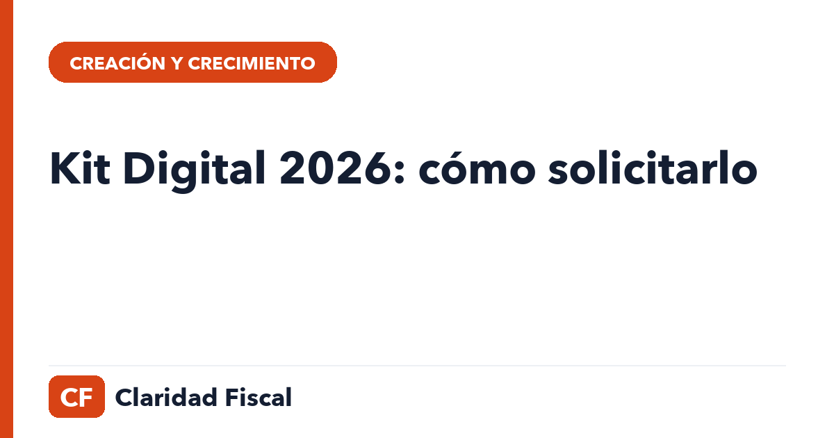 Kit Digital 2026: cómo solicitarlo — Claridad Fiscal
