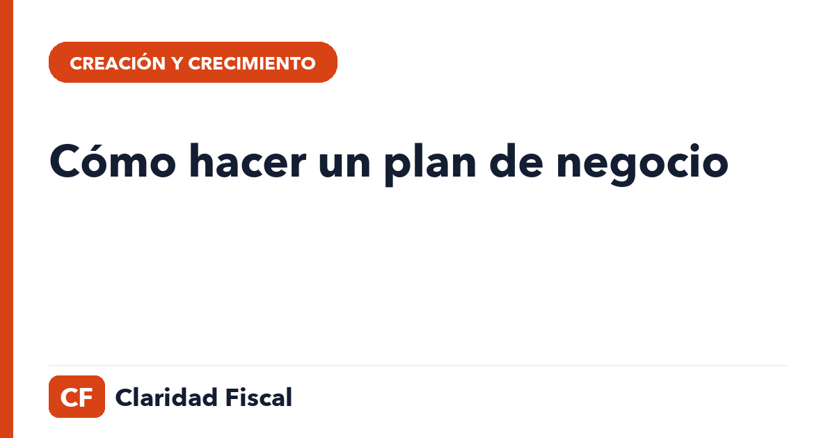 Cómo hacer un plan de negocio — Claridad Fiscal