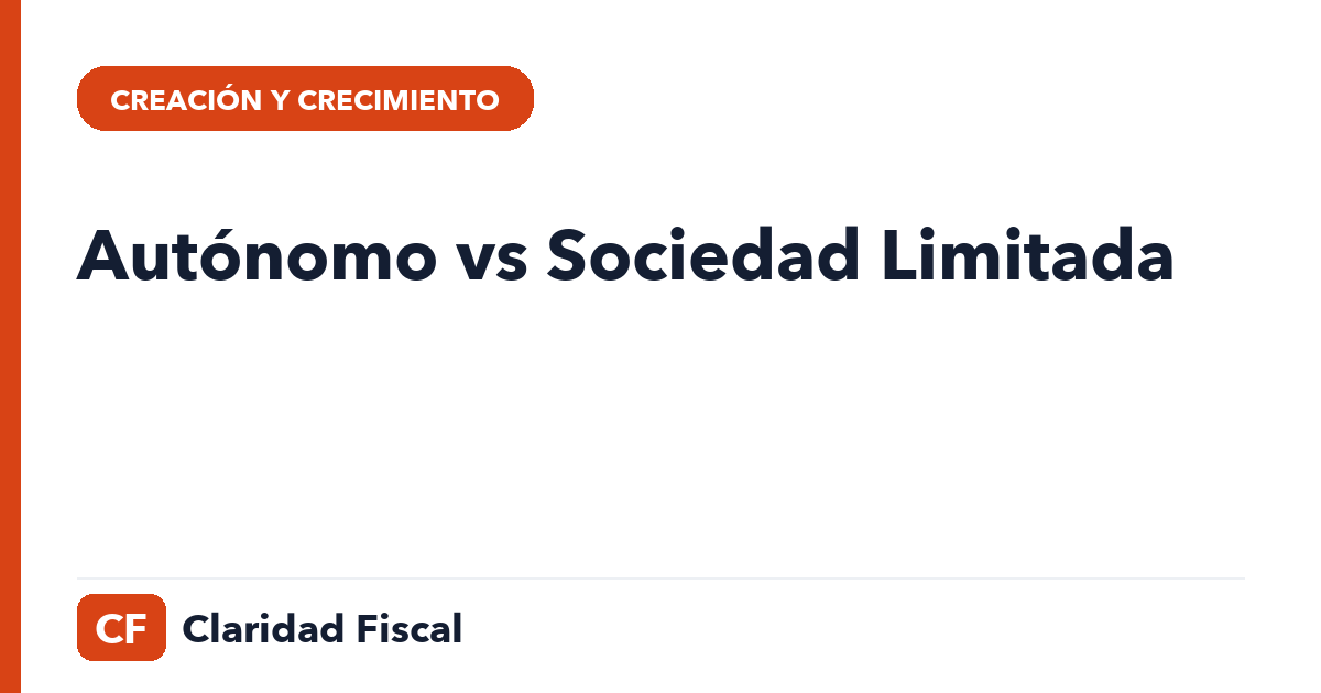 Autónomo vs Sociedad Limitada — Claridad Fiscal
