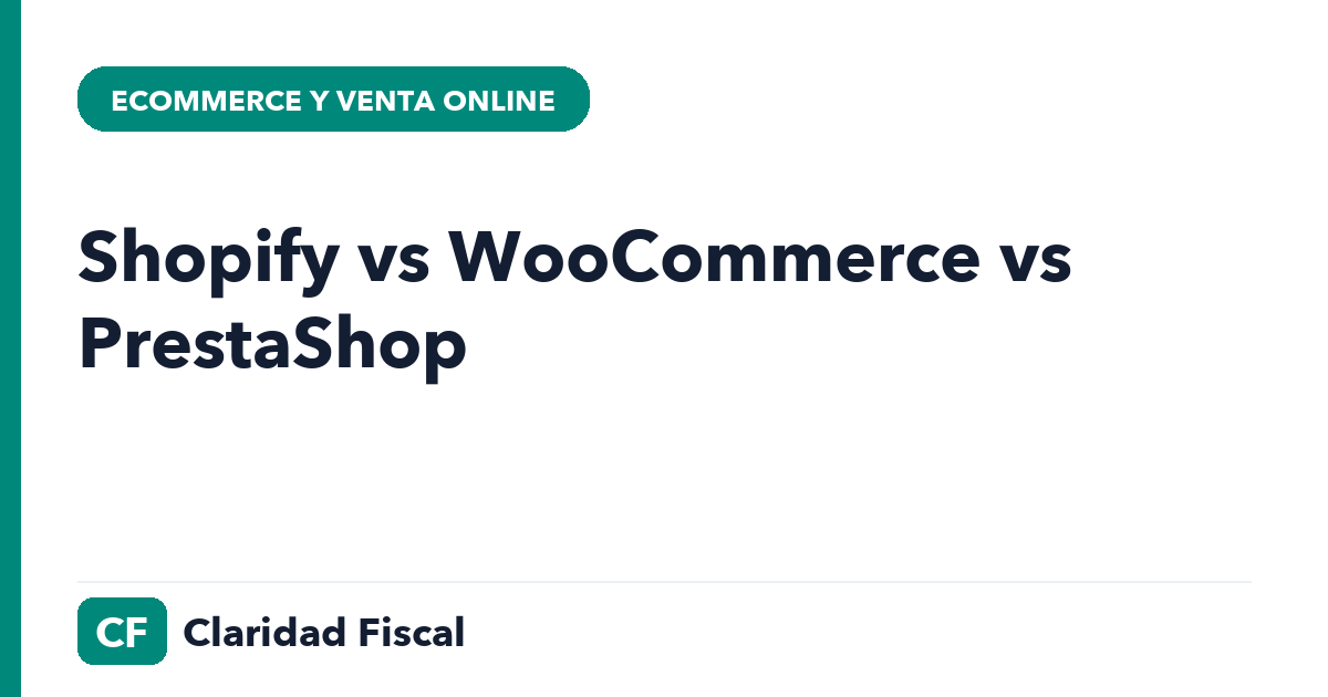 Shopify vs WooCommerce vs PrestaShop — Claridad Fiscal