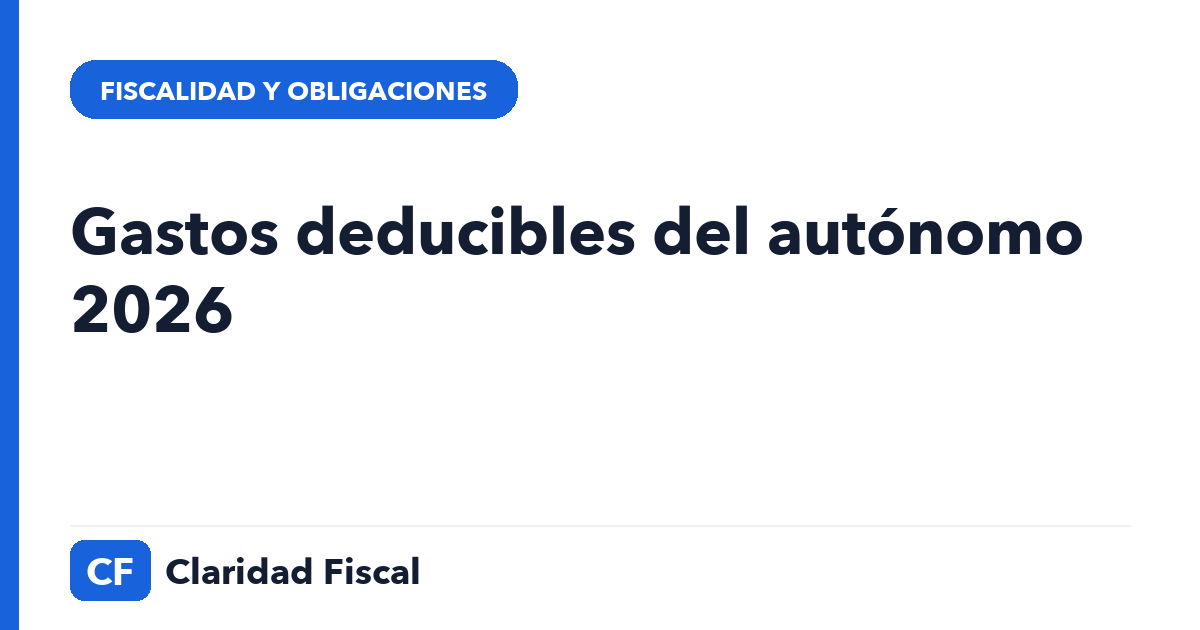 Gastos deducibles del autónomo 2026 — Claridad Fiscal