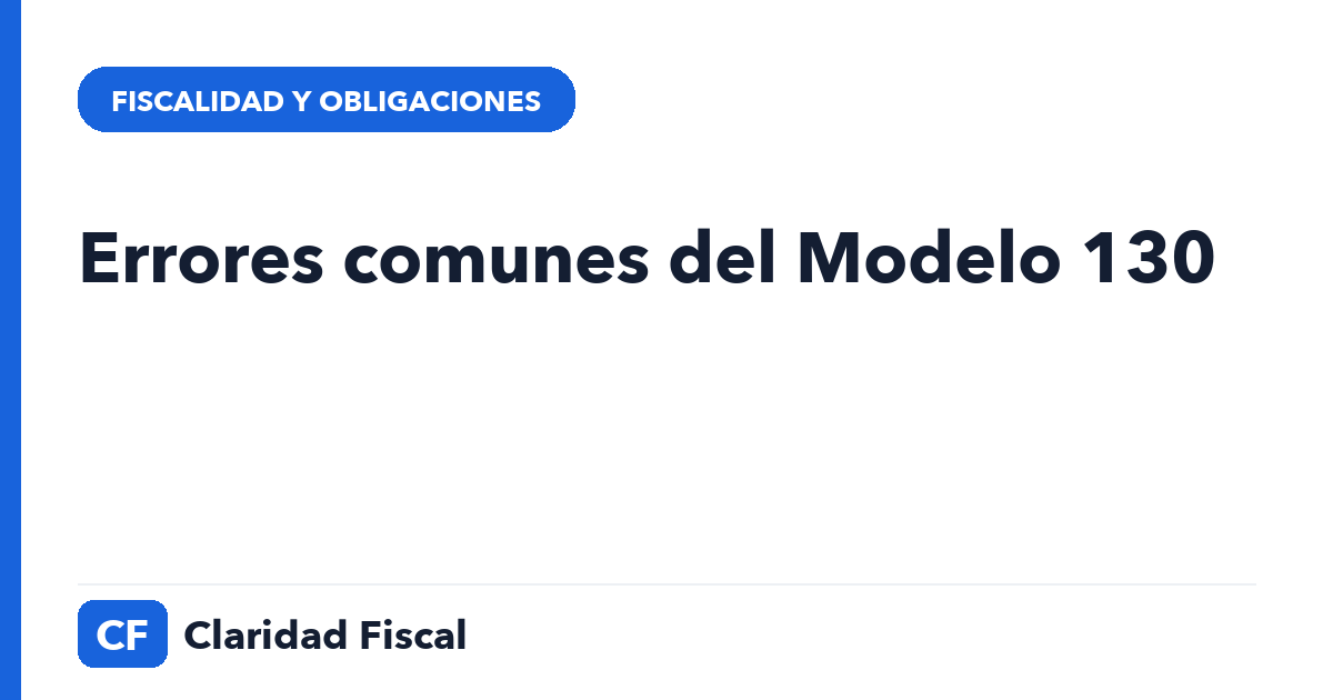 Errores comunes del Modelo 130 — Claridad Fiscal