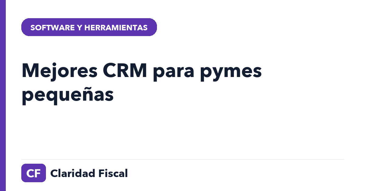 Mejores CRM para pymes pequeñas — Claridad Fiscal