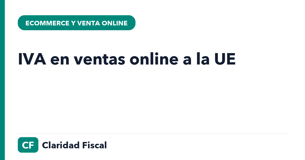 IVA en ventas online a la UE — Claridad Fiscal