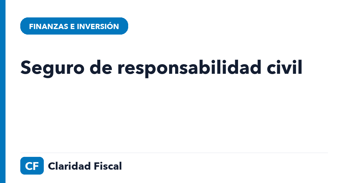 Seguro de responsabilidad civil — Claridad Fiscal