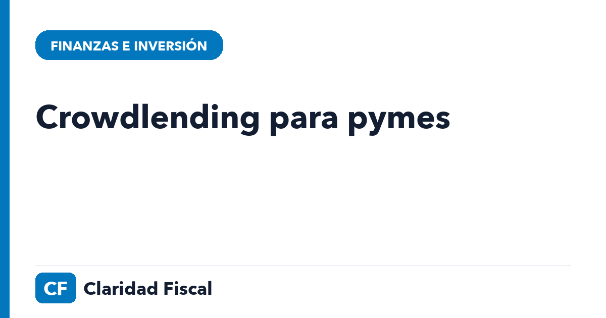 Crowdlending para pymes — Claridad Fiscal