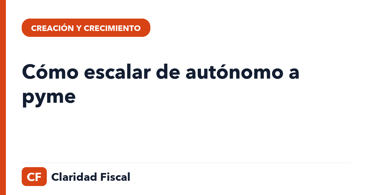 Cómo escalar de autónomo a pyme — Claridad Fiscal
