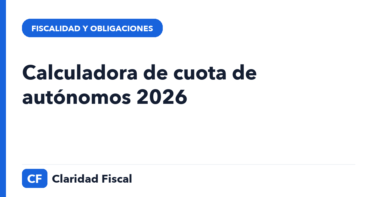 Calculadora de cuota de autónomos 2026 — Claridad Fiscal